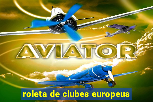 roleta de clubes europeus